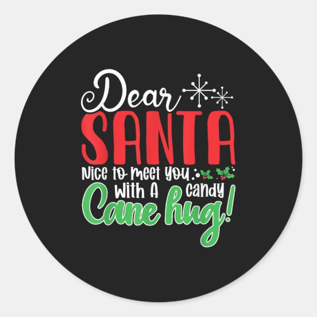 Dear Santa Nice To Meet With You A Candy Cane Hug! Classic Round Sticker (Front)
