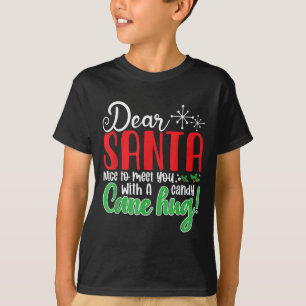 Dear Santa Nice To Meet With You A Candy Cane Hug! T-Shirt