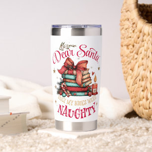 Dear Santa, Only My Books Were Naughty Insulated Tumbler