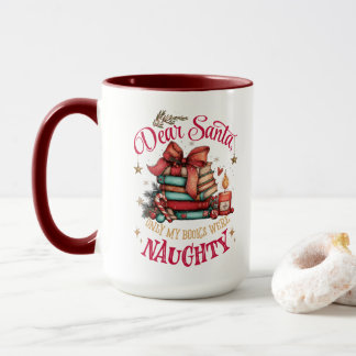 Dear Santa, Only My Books Were Naughty Mug