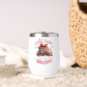 Dear Santa, Only My Books Were Naughty  Thermal Wine Tumbler