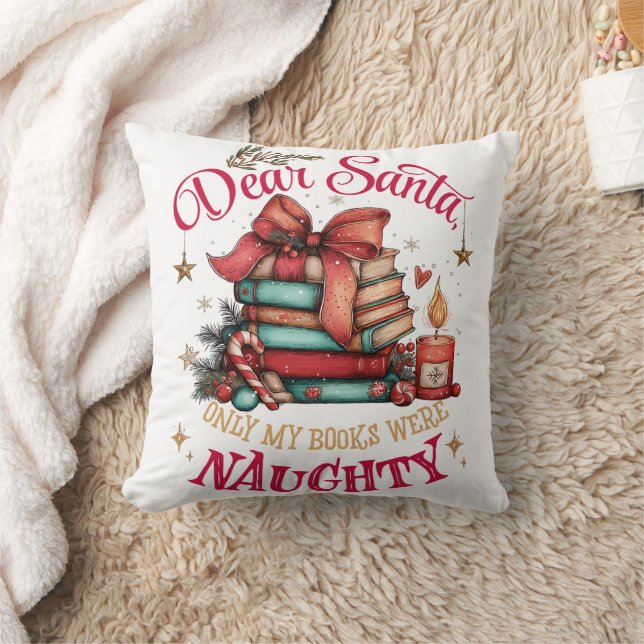 Dear Santa, Only My Books Were Naughty  Throw Pillow (Blanket)