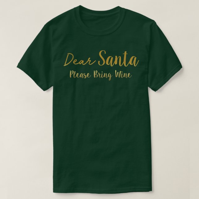Dear Santa Please Bring Wine  T-Shirt (Design Front)
