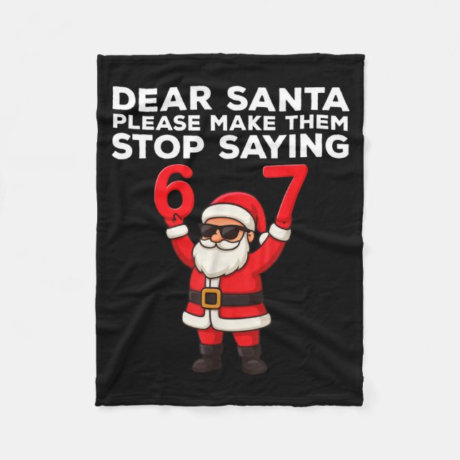 Dear Santa Please Make Them Stop Saying 67 Christm Fleece Blanket (Front)