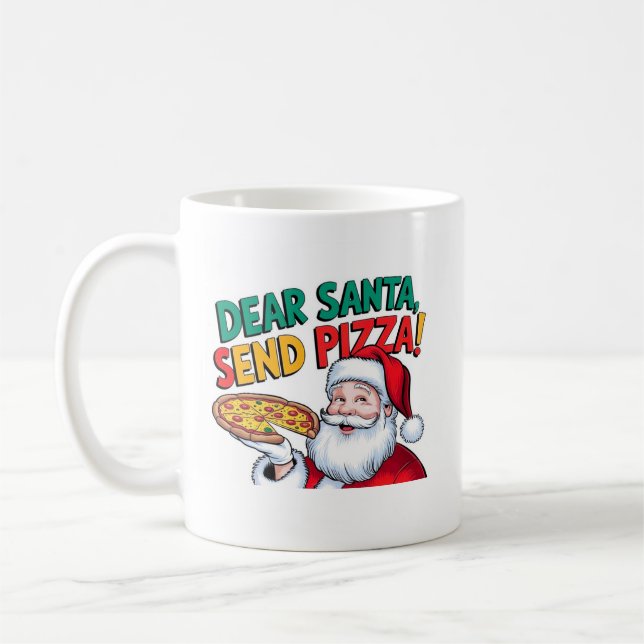 Dear Santa send pizza this Christmas Coffee Mug (Left)