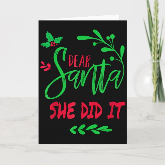 Dear Santa She Did I Funny Christmas Men Women Kid Card (Front)