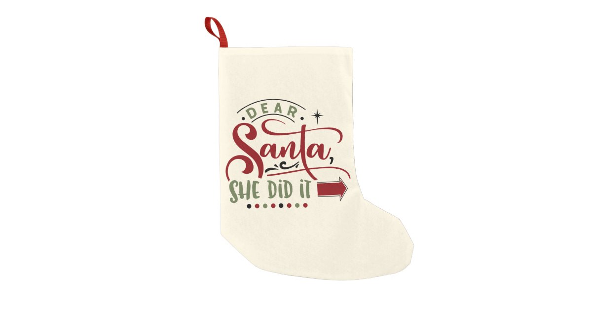 https://rlv.zcache.com/dear_santa_she_did_it_funny_christmas_quote_small_christmas_stocking-red52a4c2542d4781951f57b4a43b1e2e_z6c4e_630.jpg?rlvnet=1&view_padding=%5B285%2C0%2C285%2C0%5D