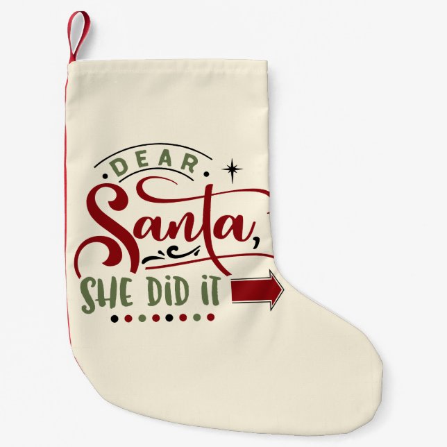 Dear Santa She Did It Funny Christmas Quote Small Christmas Stocking (Front)