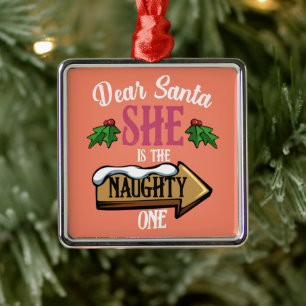 Dear Santa She Is The Naughty One Funny Matching Metal Ornament