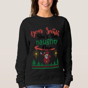 Dear Santa She Is The Naughty One Matching Christm Sweatshirt