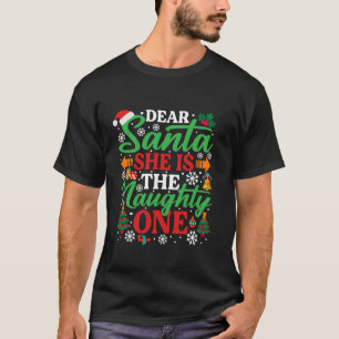 Dear Santa She Is The Naughty One Shirt Funny Chri