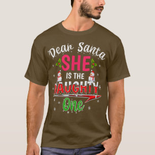 Dear Santa She is the Naughty Ones Christmas Gifts T-Shirt