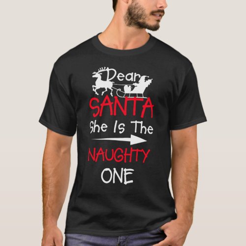 Dear Santa She The Naughty One Matching Christmas T_Shirt