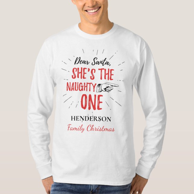 Dear Santa She's The Naughty One Christmas Family T-Shirt (Front)