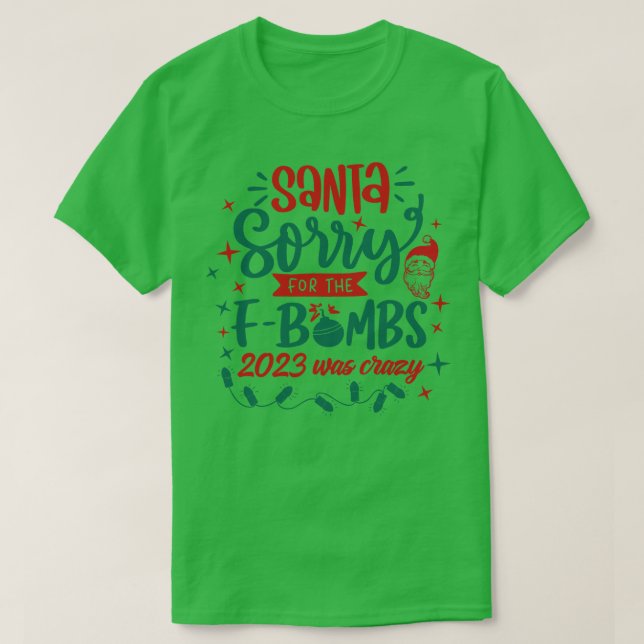 Dear Santa Sorry For The F Bombs T-Shirt (Design Front)