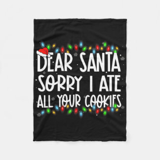 Dear Santa Sorry I Ate All Your Cookies Xmas Famil Fleece Blanket