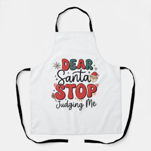 Dear Santa Stop Judging Me Christmas Design (2) Apron