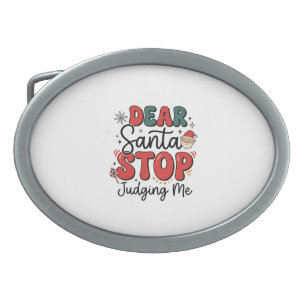 Dear Santa Stop Judging Me Christmas Design (2) Belt Buckle