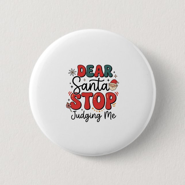 Dear Santa Stop Judging Me Christmas Design (2) Button (Front)