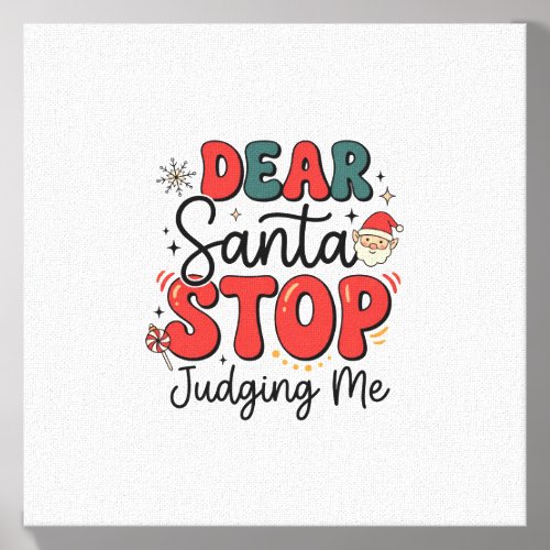 Dear Santa Stop Judging Me Christmas Design (2) Canvas Photo Tile