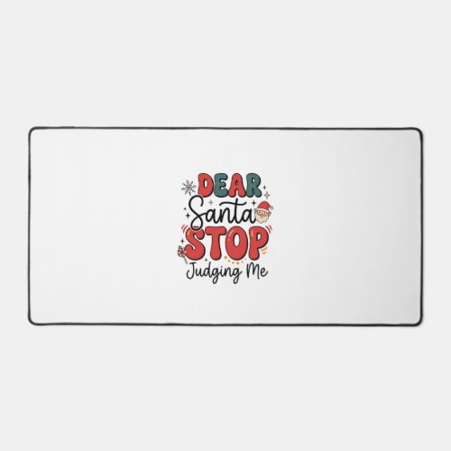 Dear Santa Stop Judging Me Christmas Design (2) Desk Mat