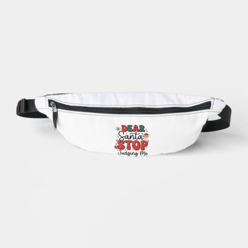 Dear Santa Stop Judging Me Christmas Design (2) Fanny Pack