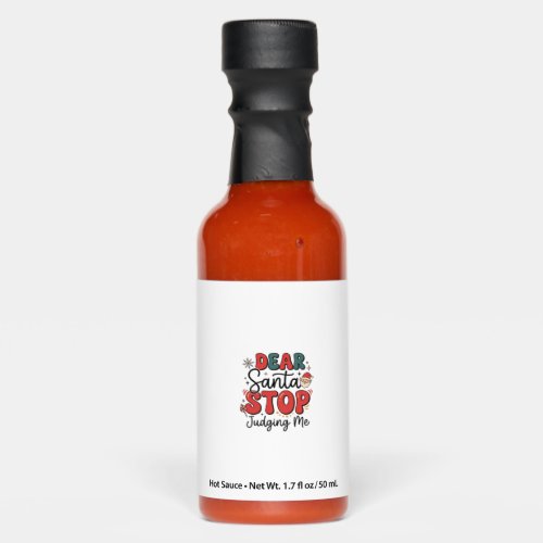 Dear Santa Stop Judging Me Christmas Design (2) Hot Sauces