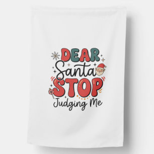 Dear Santa Stop Judging Me Christmas Design (2) House Flag
