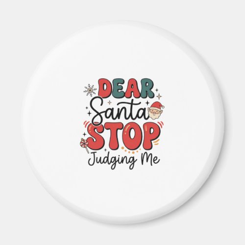 Dear Santa Stop Judging Me Christmas Design (2) Magnet