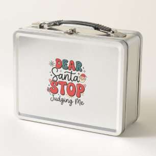 Dear Santa Stop Judging Me Christmas Design (2) Metal Lunch Box