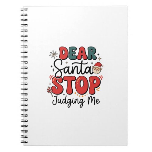 Dear Santa Stop Judging Me Christmas Design (2) Notebook