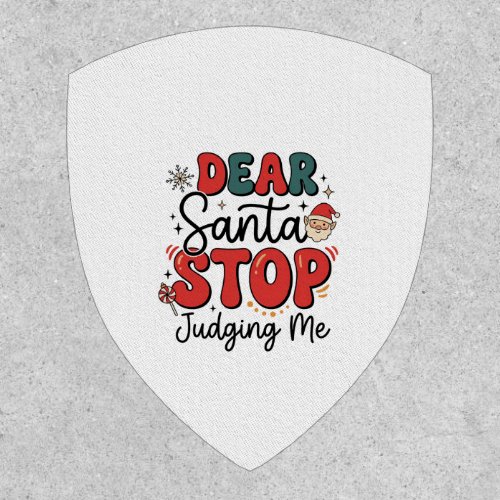 Dear Santa Stop Judging Me Christmas Design (2) Patch
