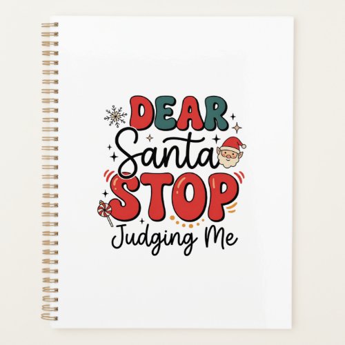 Dear Santa Stop Judging Me Christmas Design (2) Planner