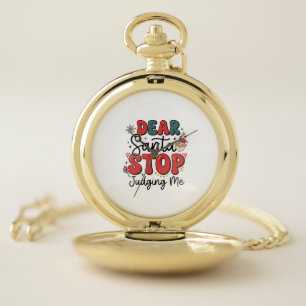 Dear Santa Stop Judging Me Christmas Design (2) Pocket Watch