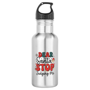 Dear Santa Stop Judging Me Christmas Design (2) Stainless Steel Water Bottle