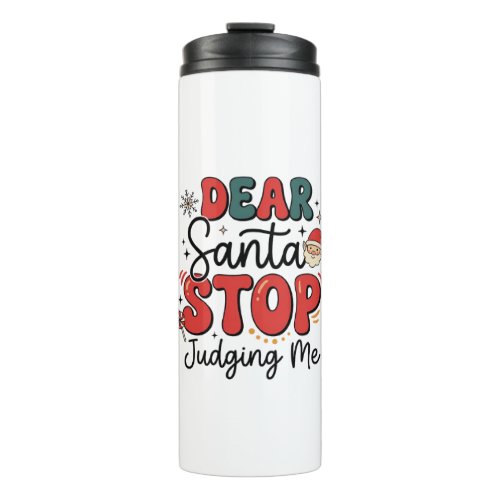 Dear Santa Stop Judging Me Christmas Design (2) Thermal Tumbler