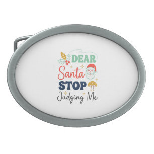 Dear Santa Stop Judging Me Christmas Mushroom Holl Belt Buckle