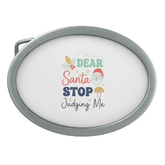 Dear Santa Stop Judging Me Christmas Mushroom Holl Belt Buckle