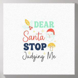 Dear Santa Stop Judging Me Christmas Mushroom Holl Canvas Photo Tile