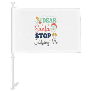 Dear Santa Stop Judging Me Christmas Mushroom Holl Car Flag