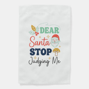 Dear Santa Stop Judging Me Christmas Mushroom Holl Garden Flag