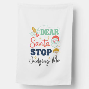 Dear Santa Stop Judging Me Christmas Mushroom Holl House Flag