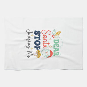 Dear Santa Stop Judging Me Christmas Mushroom Holl Kitchen Towel