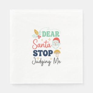 Dear Santa Stop Judging Me Christmas Mushroom Holl Napkins
