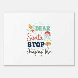 Dear Santa Stop Judging Me Christmas Mushroom Holl Sign