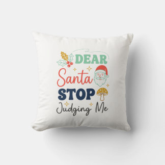 Dear Santa Stop Judging Me Christmas Mushroom Holl Throw Pillow