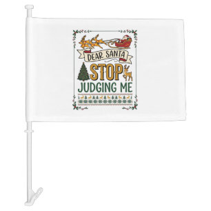 Dear Santa Stop Judging Me Christmas Reindeer Tree Car Flag