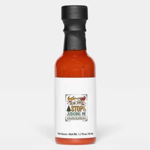 Dear Santa Stop Judging Me Christmas Reindeer Tree Hot Sauces