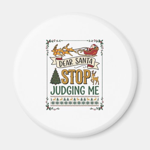 Dear Santa Stop Judging Me Christmas Reindeer Tree Magnet