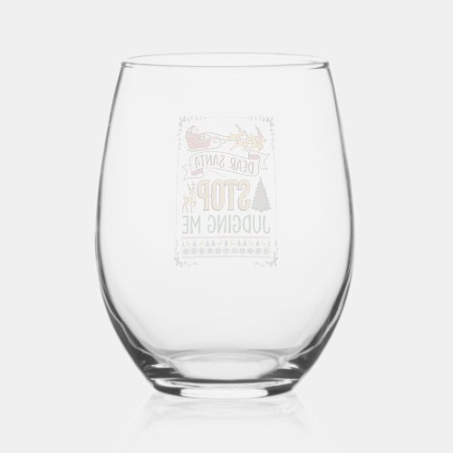 Dear Santa Stop Judging Me Christmas Reindeer Tree Stemless Wine Glass